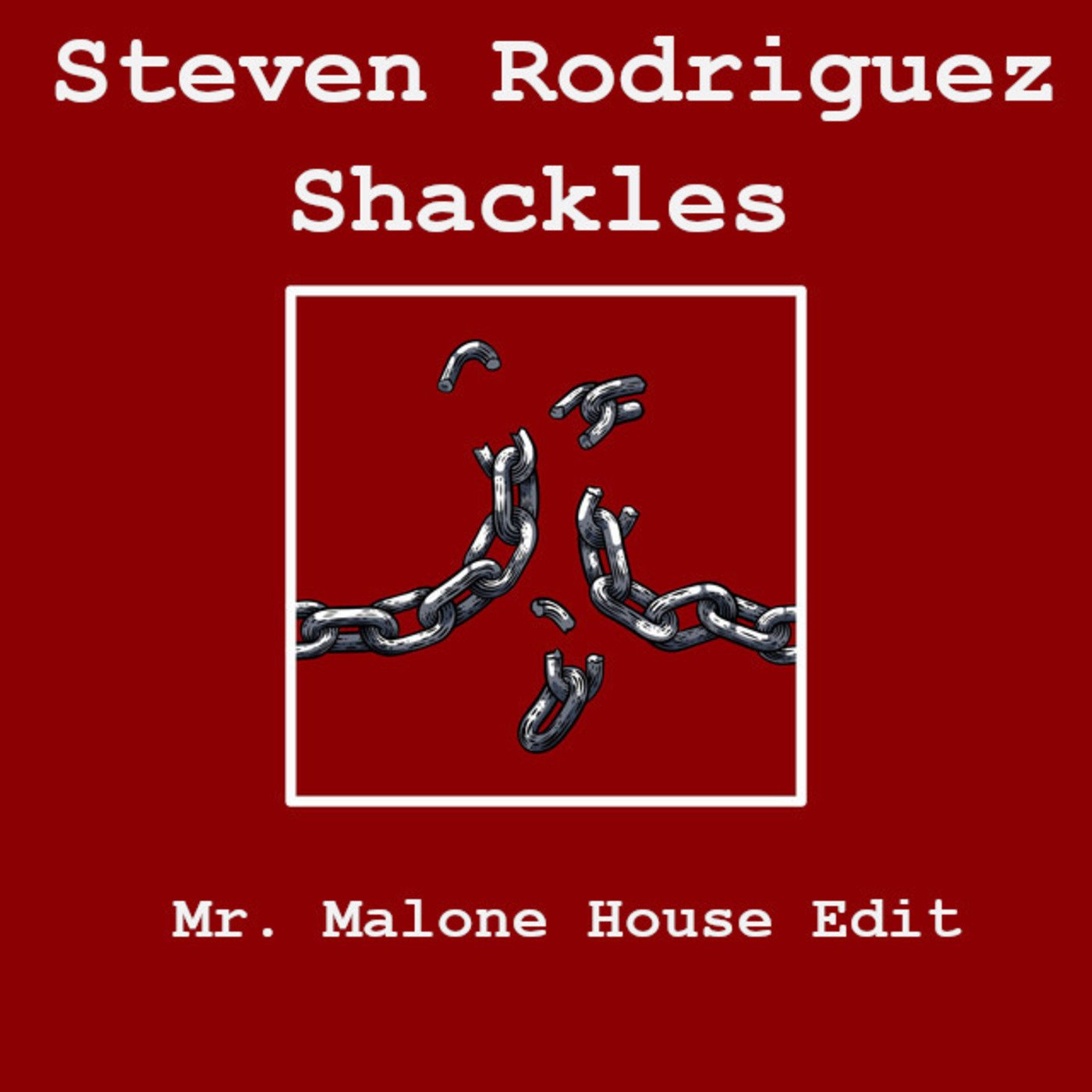 Read more about the article Steven Rodriguez – Shackles (Mr. Malone House Mix)